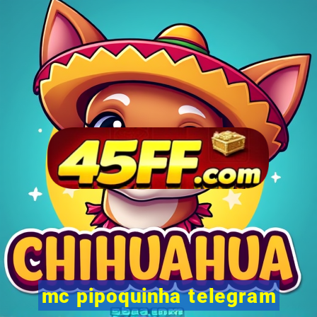 mc pipoquinha telegram